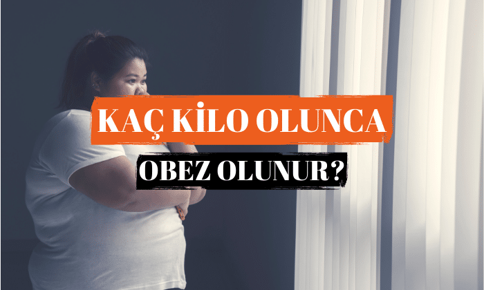 Kac kilo olunca obez olunur