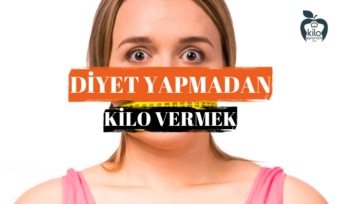 Diyet Yapmadan Kilo Vermek