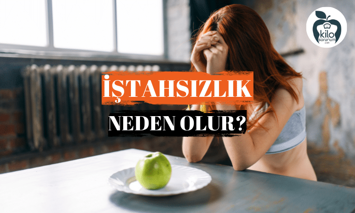 İştahsızlık Neden Olur ve Nasıl Geçer?